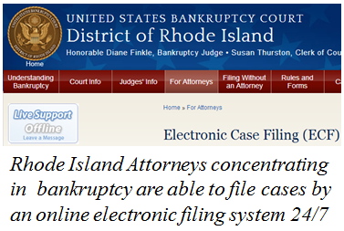 Rhode Island Attorneys concentrating in bankruptcy are able to file cases by an online electronic filing system 24/7
